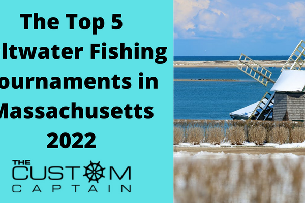The Top 5 Saltwater Fishing Tournaments In Massachusetts 2022