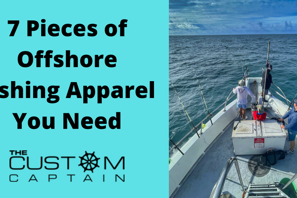 7 Pieces of Offshore Fishing Apparel You Need