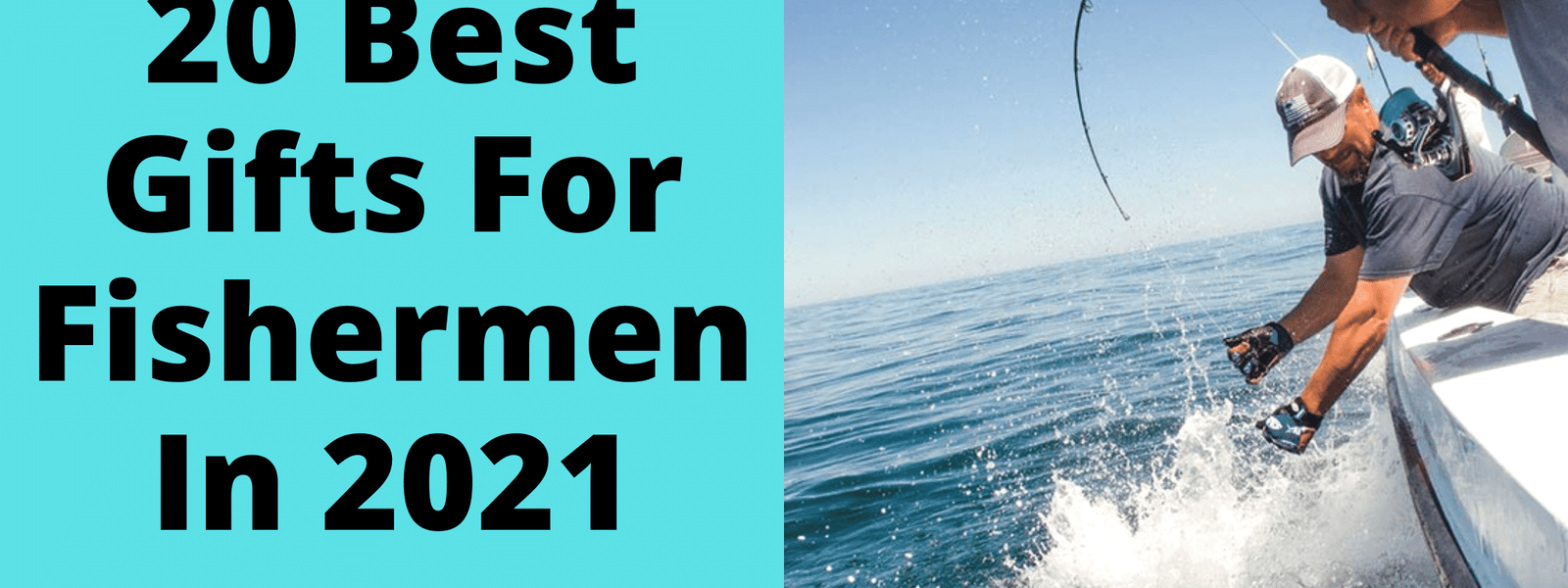 Gift Guide: The Best Gifts for Fisherman (Reviewed By Fishermen) In 20