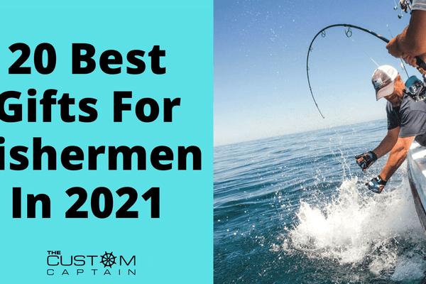Gift Guide: The Best Gifts for Fisherman (Reviewed By Fishermen) In 2021